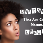 Mistakes that are costing naturals length